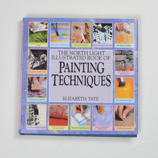 The North Light Illustrated Book of Painting Techniques