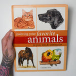 Painting Your Favorite Animals in Pen, Ink and Watercolor Book