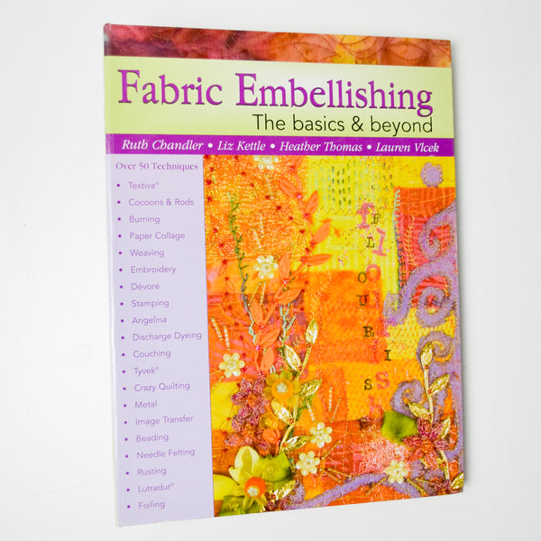 Fabric Embellishments The Basics + Beyond Book