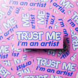 Trust Me, I'm an Artist Sticker