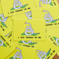 "I Got Thread On Me" Vinyl Sticker