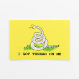 "I Got Thread On Me" Vinyl Sticker