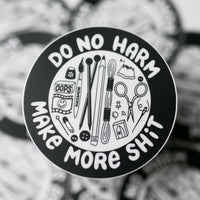 "Do No Harm, Make More Shit" Small Vinyl Sticker