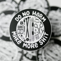 "Do No Harm, Make More Shit" Small Vinyl Sticker