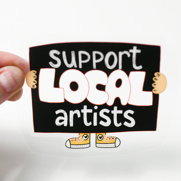 "Support Local Artists" Clear Vinyl Sticker