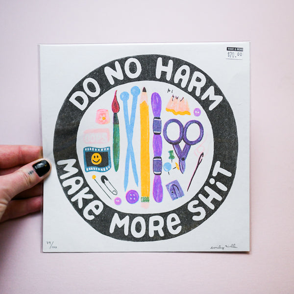 “Do No Harm, Make More Shit” Limited Risograph Print